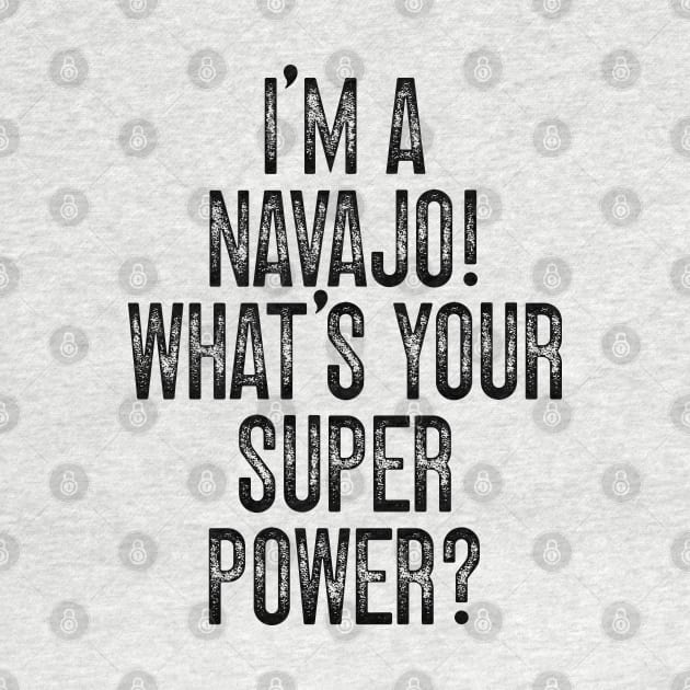 I'm A Navajo! What's Your Super Power v2 by Emma